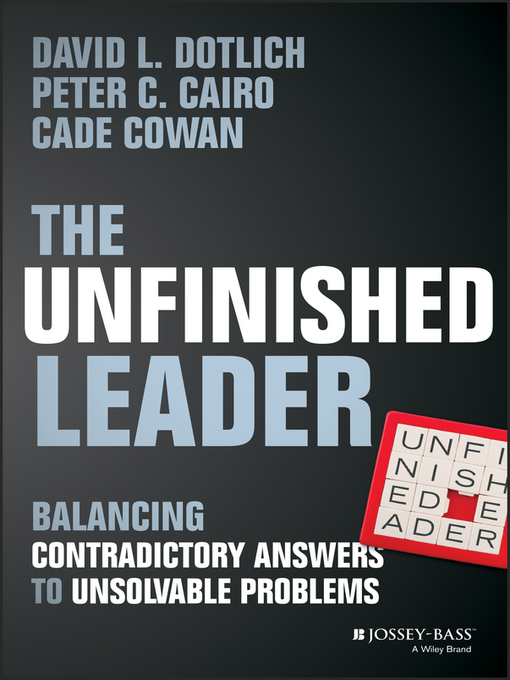 Title details for The Unfinished Leader by David L. Dotlich - Available